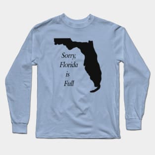 Florida is Full Long Sleeve T-Shirt